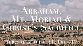 Abraham, Mount Moriah and Christ's Sacrifice