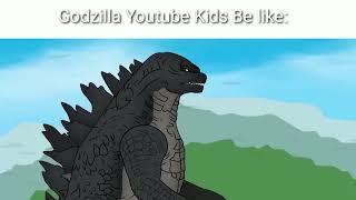 Godzilla Youtube Kids Be Like: