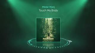 Mister Monj - Touch My Body [Vocal House, Deep House]