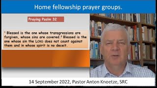 14 Sep 22 SRC Pastor Anton Knoetze. Home Prayer groups. Theme: How to Pray the Psalms Ref. Psalms 10
