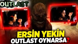 ERSİN YEKİN OUTLAST OYNARSA !! KORKU DOLU ANLAR