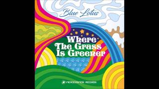 Blue Lotus - Where The Gr Is Greener Full Album