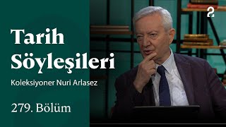 Koleksiyoner Nuri Arlasez Tarih Söyleşileri 279. Bölüm