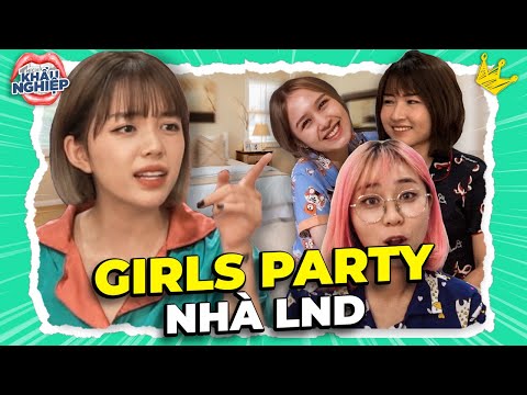 LND tổ chức GIRL PARTY 8/3 và vị khách không mời MISTHY | THÍCH KHẨU NGHIỆP #3