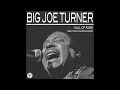 Big Joe Turner - Flip Flop And Fly