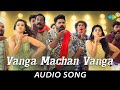 Vanga Machan Vanga - Audio Song | Vantha Rajavathaan Varuven | Silambarasan TR | Hip Hop Tamizha