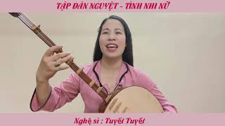 Hướng Dẫn Tự Tập Đàn Nguyệt - Bài Tình Nhi Nữ - Ns Tuyết Tuyết