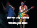 Welcome To Up In Smoke With Cheech & Chong