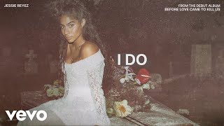 Watch Jessie Reyez I Do video