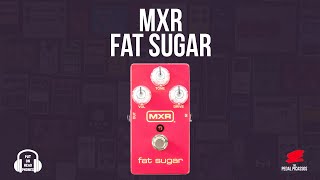 Have You Heard About MXR FAT SUGAR?