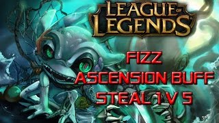 Stealing Ascension Buff From Enemy Team 1 V 5 Fizz