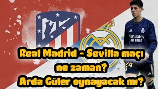 💥 Real Madrid - Sevilla maçı ne zaman? Arda Güler oynayacak mı? #ardagüler #real