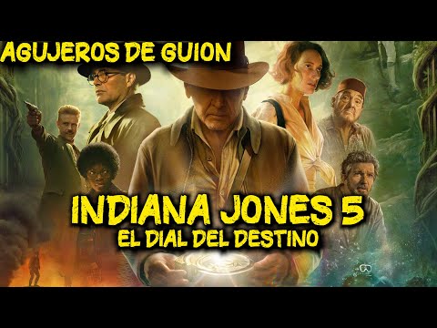 Agujeros de Guion: INDIANA JONES y el DIAL del DESTINO (Errores, review, reseña, crítica y resumen)
