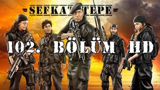 Şefkat Tepe - 102.Bölüm HD