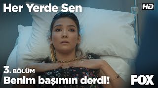 Benim başımın derdi! Her Yerde Sen 3. Bölüm