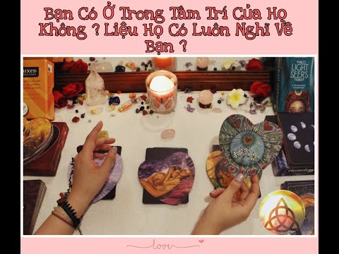 🔮(Edited)Bạn Có Ở Trong Tâm Trí Của Họ Không ? *Chọn Tụ Bài* Timeless🔮