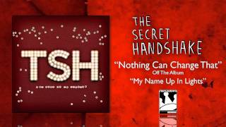 Watch Secret Handshake Nothing Can Change That video