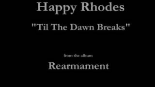 Watch Happy Rhodes til The Dawn Breaks video