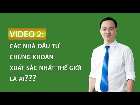 Video 2: Các nhà đầu tư chứng khoán xuất sắc nhất thế giới là ai?