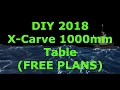 DIY 2018 X Carve 1000mm Table (FREE PLANS)