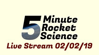 5 Minute Rocket Science Space news February 2nd 2019