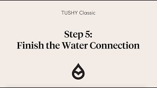 Clic - Step 5 - Finish The Water Connection