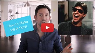 Make Working from Home Fun Part 1