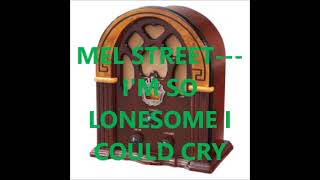 Watch Mel Street Im So Lonesome I Could Cry video