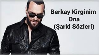 Berkay - Kırgınım Ona Şarkı Sözleri(Lyrics/2020)