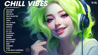Chill Vibes🌄Songs that makes you feel positive when you listen to it - Cheerful 