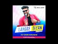 Lagdi Lahore Diyan_Guru Randhawa (Cg Tapori Dance Remix) Dj Chotu Latuwa 2k18