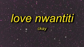 CKay - Love Nwantiti (TikTok Remix) Lyrics | ah ah ah ah ahhh song ule open am m