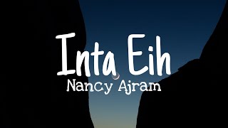 Nancy Ajram - Inta Eyh (lyrics)