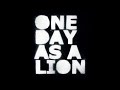 One Day As A Lion- Wild International