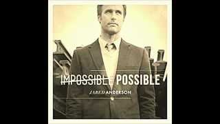 Watch Jared Anderson Impossible Possible video