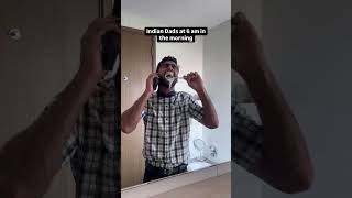 Indian Dads At 6 Am Desi Dad Morning Routine