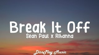 Sean Paul ft Rihanna - Break It Off (lyrics)