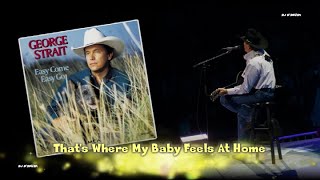 Watch George Strait Thats Where My Baby Feels At Home video