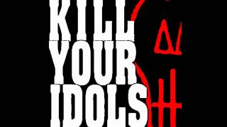 Watch Kill Your Idols Walk Away video