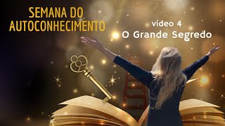 SEMANA DO AUTOCONHECIMENTO - O Grande Segredo