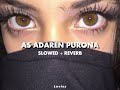 AS ADAREN PURONA | SLOWED + REVERB
