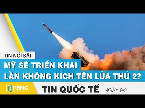 Tin quốc tế mới nhất 9/3, Mỹ sẽ triển khai lần không kích tên lửa thứ 2? | FBNC
