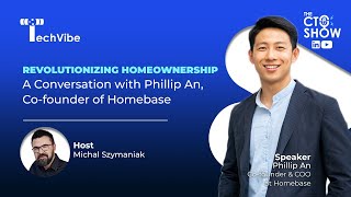 Ep3 Revolutionizing Homeownership A Conversation With Phillip An, Co-Founder Of Homebase