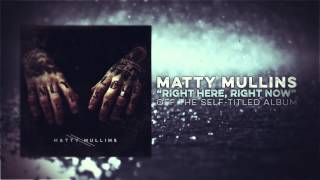 Watch Matty Mullins Right Here Right Now video