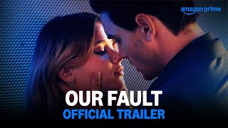 Our Fault - Official Trailer Prime Video India