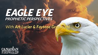 EAGLE EYE PROPHETIC PERSPECTIVES | May 27 2022 | Art Lucier & Faytene Grasseschi