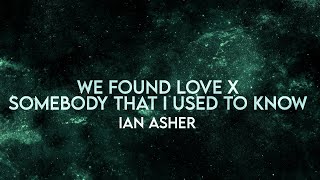 Ian Asher - We Found Love X Somebody That I Used To Know (Lyrics) [Extended] Remix