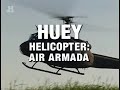Battle Stations: Huey Helicopter - Air Armada (War History Documentary)
