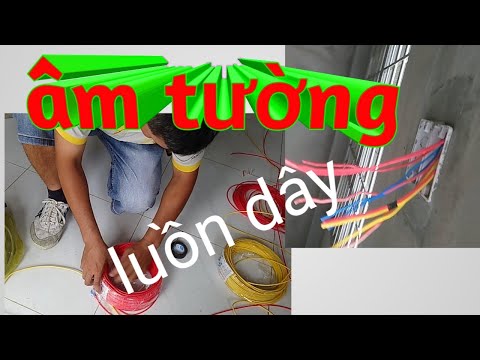 Thả dây, luồn dây, đi đường điện âm tường cho nhà cấp 4 / Thợ điện Miền Tây