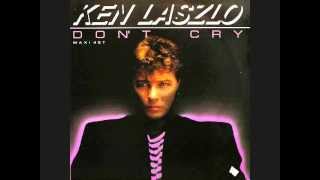 Watch Ken Laszlo Dont Cry video